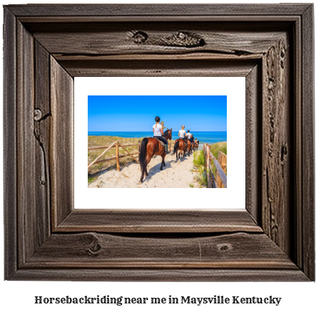 horseback riding near me in Maysville, Kentucky